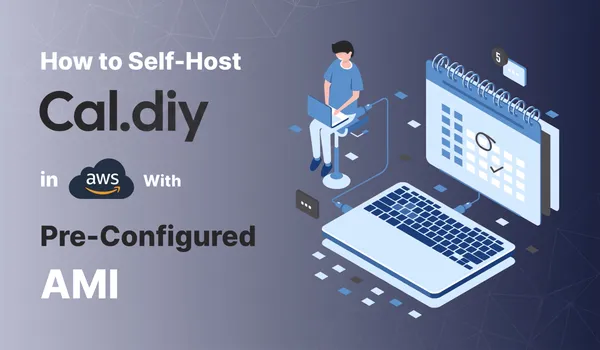 How to Self-Host Cal.diy in AWS with Pre-Configured AMI