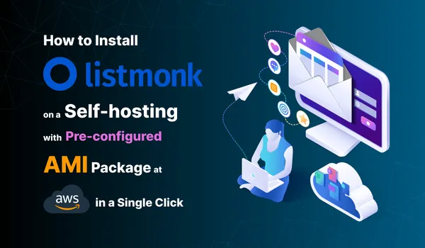 How to Setup Listmonk on AWS with Pre-Configured AMI - Commercial Support for Listmonk