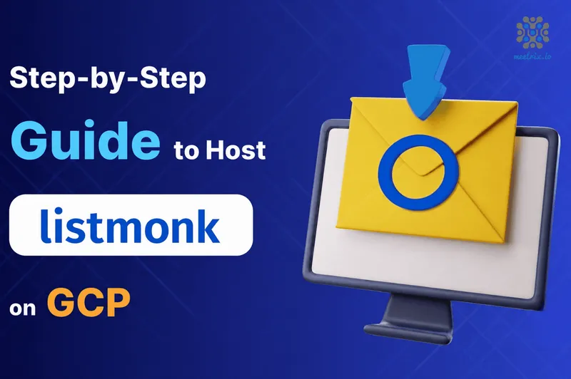 Listmonk on GCP - Developer Guide