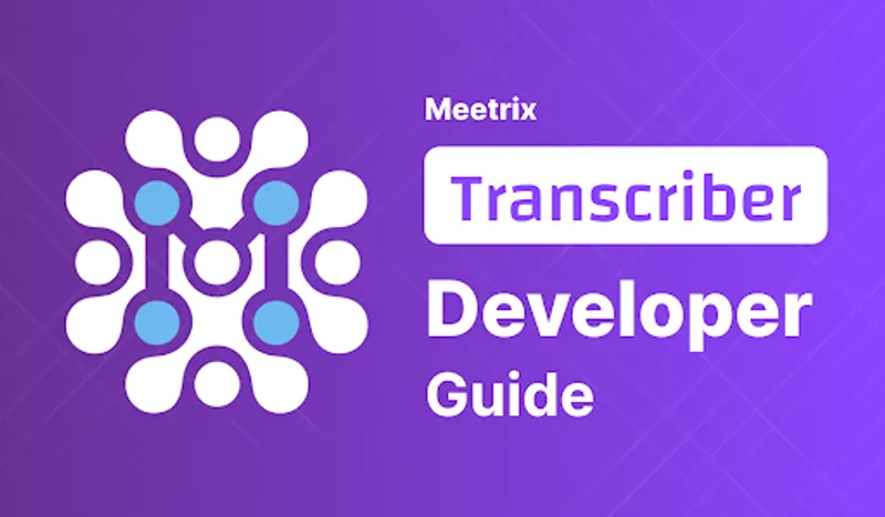 Meetrix Transcriber: Developer Guide
