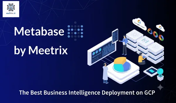 Metabase BI Analytics Server on GCP Marketplace by Meetrix - Deploy in Minutes
