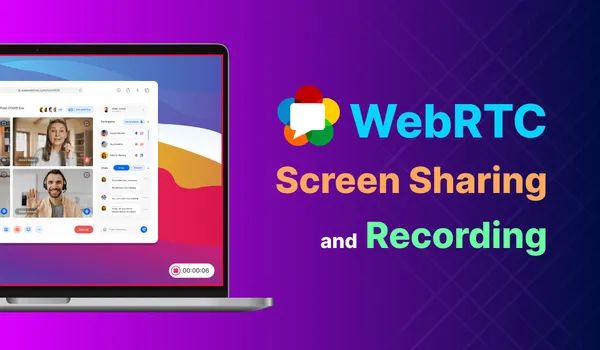 WebRTC Screen Sharing and Recording: Complete Developer Guide 2024
