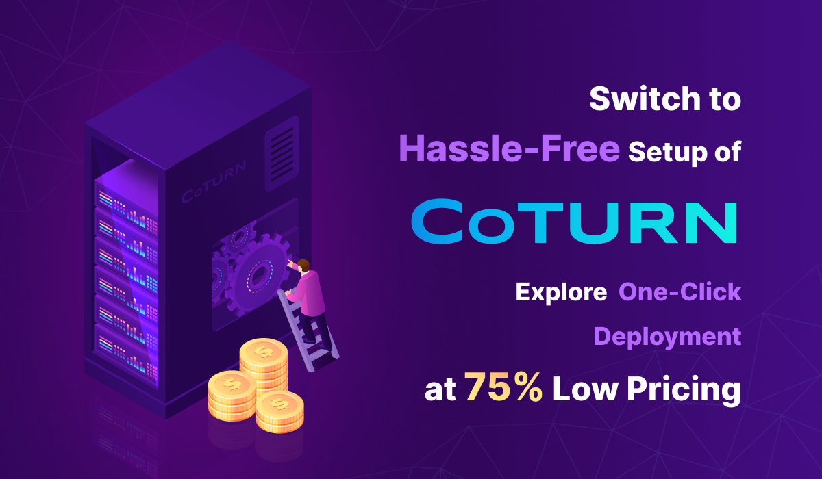 Switch to Hassle-Free Setup of CoTURN: Explore One-Click Deployment at 75% Saving