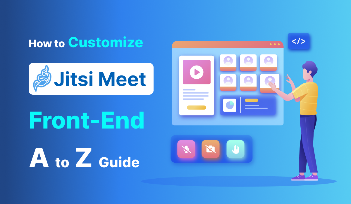 How to Customize Jitsi Meet Frontend: A-Z Guide