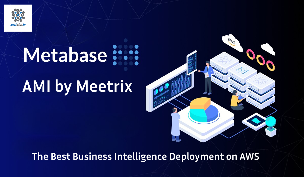 Metabase AMI by Meetrix: The Best Business Intelligence Deployment on AWS